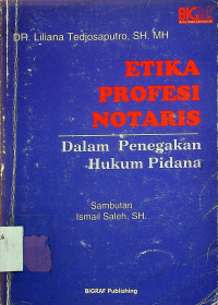 ETIKA PROFESI NOTARIS: Dalam Penegakan Hukum Pidana