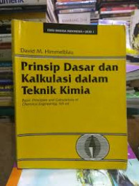 Prinsip Dasar dan Kalkulasi dalam Teknik Kimia Jilid 1