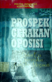 PROSPEK GERAKAN OPOSISI : Dalam Era Pemerintahan Gus Dur- Megawati