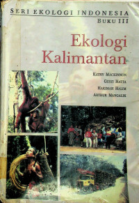 SERI EKOLOGI INDONESIA BUKU III: Ekologi Kalimantan