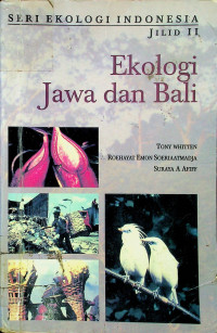 SERI EKOLOGI INDONESIA JILID II: Ekologi Jawa dan Bali