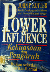 POWER & INFLUENCE: Kekuasaan dan Pengaruh Bukan sekedar otoritas formal