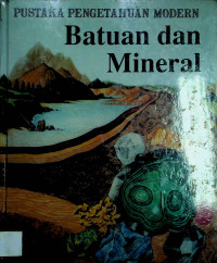PUSTAKA PENGETAHUAN MODERN:  Batuan dan Mineral