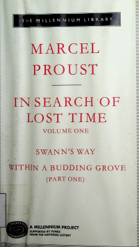 IN SEARCH OF LOST TIME VOLUME ONE: SWANN'S WAY WITHIN A BUDDING GROVE (PART ONE)