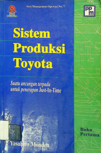 Sistem Produksi Toyota; Suatu ancangan terpadu untuk penerapan Just-In-Time Buku Pertama