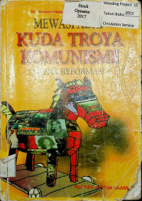 MEWASPADAI KUDA TROYA KOMUNISME DI ERA REFORMASI