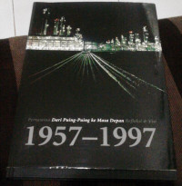 Pertamina dari puing-puing ke masa depan refleksi dan visi 1957-1007