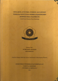 PENGARUH ACTIVITIES, INTEREST, DAN OPINION TERHADAP KEPUTUSAN PEMBELIAN KONSUMEN HOMPIZZ PIZZA PALEMBANG (Studi Kasus Hompizz Pizza Palembang)