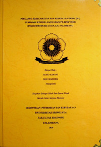PENGARUH KESELAMATAN DAN KESEHATAN KERJA (K3)TERHADAP KINERJA KARYAWAN PT. HOK TONG BAGIAN PRODUKSI 2 DI PLAJU PALEMBANG