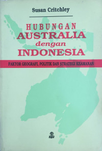 HUBUNGAN AUSTRALIA dengan INDONESIA : FAKTOR GEOGRAFI, POLITIK DAN STRATEGI KEAMANAN