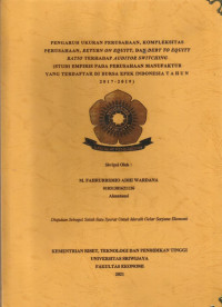 PENGARUH UKURAN PERUSAHAAN, KOMPLEKSITAS PERUSAHAAN, RETURN ON EQUITY , DAN DEBT TO EQUITY RATIO TERHADAP AUDITOR SWITCHING (STUDI EMPIRIS PADA PERUSAHAAN MANUFAKTUR YANG TERDAFTAR DI BURSA EFEK INDONESIA T A H U N 2 0 1 7 - 2 0 1 9 )