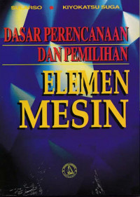 DASAR PERENCANAAN DAN PEMILIHAN ELEMEN MESIN