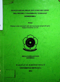 PENGETAHUAN, SIKAP, DAN PERILAKU SISWI SMA NEGERI 17 PALEMBANG TERHADAP DISMENOREA.