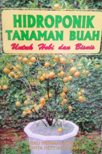 HIDROPONIK TANAMAN BUAH : Untuk Hobi dan Bisnis