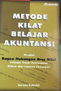 METODE KILAT BELAJAR AKUNTANSI : Dengan Bagan Hubungan Arus Nilai Sebagai Dasar Penyusunan Sistem dan Laporan Keuangan