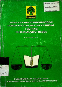 PEMBAHASAN PERKEMBANGAN PEMBANGUNAN HUKUM NASIONAL TENTANG HUKUM ACARA PIDANA