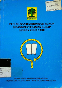 PERUMUSAN HARMONISASI HUKUM BIDANG PENYERASIAN KUHAP DENGAN KUHP BARU