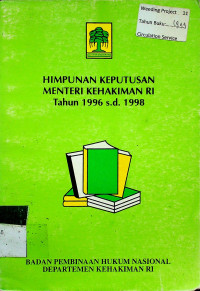 HIMPUNAN KEPUTUSAN MENTERI KEHAKIMAN RI Tahun 1996 s.d. 1998