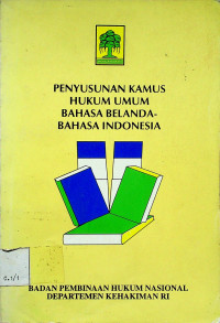 PENYUSUNAN KAMUS HUKUM UMUM BAHASA BELANDA - BAHASA INDONESIA