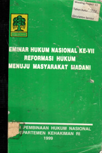 SEMINAR HUKUM NASIONAL KE VII REFORMASI HUKUM MENUJU MASYARAKAT MADANI