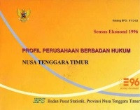 Sensus Ekonomi 1996: PROFIL PERUSAHAAN BERBADAN HUKUM NUSA TENGGARA TIMUR