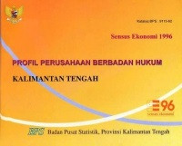 Sensus Ekonomi 1996: PROFIL PERUSAHAAN BERBADAN HUKUM KALIMANTAN TENGAH