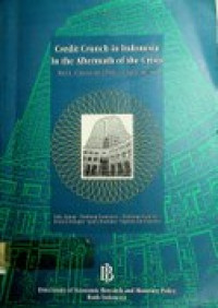 Credit Crunch in Indonesia in the Aftermath of the Crisis ; Facts, Causes and Policy Implications