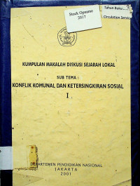 KUMPULAN MAKALAH DISKUSI SEJARAH LOKAL SUB TEMA : KONFLIK KOMUNAL DAN KETERSINGKIRAN SOSIAL I