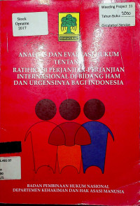 ANALISIS DAN EVALUASI HUKUM TENTANG RATIFIKASI PERJANJIAN-PERJANJIAN INTERNASIONAL DI BIDANG HAM DAN URGENSINYA BAGI INDONESIA