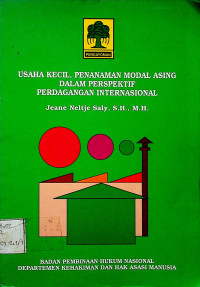 Perlindungan Hukum Usaha Kecil Dalam Hubungan Dengan Penanaman Modal Asing Di Negara Berkembang Dan Penerapan Prinsip-Prinsip Perdagangan Internasional Serta Implikasinya Di Indonesia