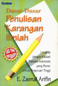 Dasar-Dasar Penulisan Karangan Ilmiah: Lengkap dengan Kaidah Bahasa Indonesia yang Benar untuk Perguruan Tinggi, EDISI YANG DIPERBARUI