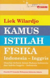 KAMUS ISTILAH FISIKA Indonesia - Inggris : Disertai definisi dalam Bahasa Indonesia dan indeks Inggris - Indonesia