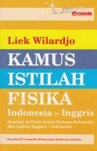 KAMUS ISTILAH FISIKA Indonesia - Inggris : Disertai definisi dalam Bahasa Indonesia dan indeks Inggris - Indonesia