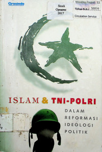 ISLAM & TNI POLRI: DALAM REFORMASI IDEOLOGI POLITIK