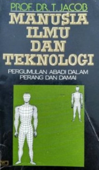 MANUSIA ILMU DAN TEKNOLOGI; PERGUMULAN ABADI DALAM PERANG DAN DAMAI