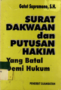 SURAT DAKWAAN dan PUTUSAN HAKIM Yang Batal Demi Hukum