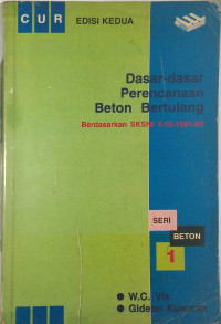 Dasar-dasar Perencanaan Beton Bertulang Berdasarkan SKSNI T-15-1991-03, SERI BETON 1 EDISI KEDUA