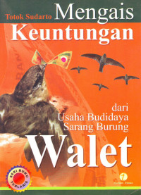 Mengais Keuntungan dari Usaha Budidaya Sarang Burung Walet