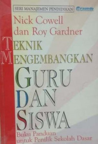 TEKNIK MENGEMBANGKAN GURU DAN SISWA; Buku Panduan untuk Penilik Sekolah Dasar