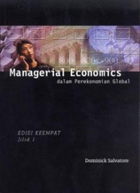 Managerial Economics dalam Perekonomian Global, EDISI KEEMPAT Jilid 1