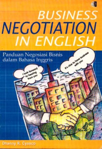 BUSINESS NEGOTIATION IN ENGLISH : Paduan Bernegosiasi Bisinis dalam Bahasa Inggris