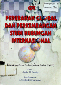 PERUBAHAN GLOBAL DAN PERKEMBANGAN STUDI HUBUNGAN INTERNASIONAL: Parahyangan Centre For International Syudies (PACIS)