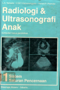 Radiologi & Ultrasonografi Anak: Kumpulan Kasus Pendidikan 1 Sistem Saluran Pencernaan