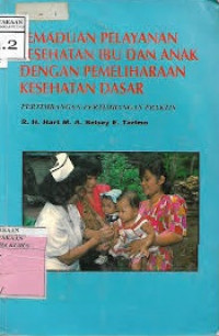 PEMANDUAN PELAYANAN KESEHATAN IBU DAN ANAK DENGAN PEMELIHARAAN KESEHATAN DASAR: PERTIMBANGAN-PERTIMBANGAN PRAKTIS