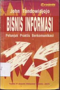 BISNIS INFORMASI : Petunjuk Praktis Berkomunikasi