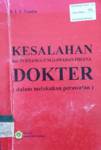 KESALAHAN dan PERTANGGUNGJAWABAN PIDANA DOKTER (dalam melakukan perawatan)