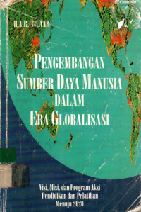 PENGEMBANGAN SUMBER DAYA MANUSIA DALAM ERA GLOBALISASI: Visi, Misi dan Program Aksi Pendidikan dan Pelatihan Menuju 2020