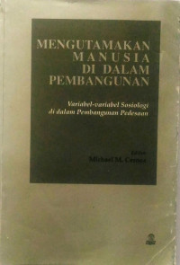 MENGUTAMAKAN MANUSIA DI DALAM PEMBANGUNAN : Variabel-Variabel Sosiologi di dalam Pembangunan Pedesaan