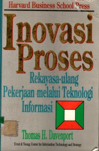 Inovasi Proses: Rekayasa-ulang Pekerjaan Melalui Teknologi Informasi