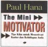 The Mini MOTIVATOR : Tips Kilat untuk Memotivasi Karier dan Kehidupan Anda